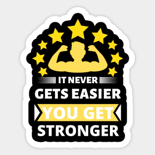 It never gets easier you just get stronger Sticker